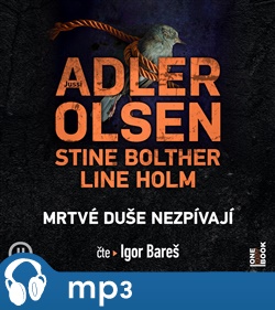 Mrtvé duše nezpívají - Jussi Adler-Olsen, Stine Boltherová, Line Holmová