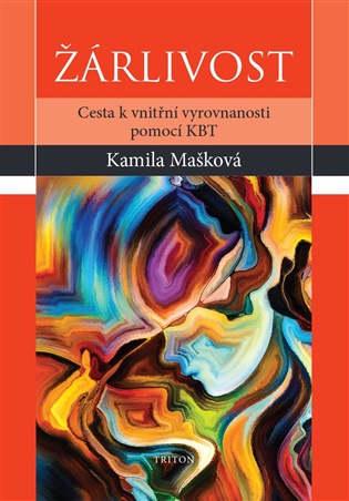 Žárlivost: Cesta k vnitřní vyrovnanosti pomocí KBT - Kamila Mašková