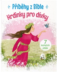 Příběhy z Bible - Hrdinové pro dívky