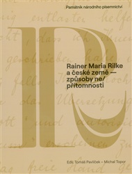 Rainer Maria Rilke a české země - způsoby ne/přítomnosti - Tomáš Pavlíček (ed.), Michal Topor (ed.)
