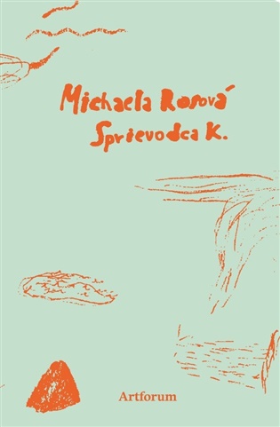 Sprievodca K. - Michaela Rosová