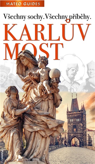 Karlův most – Kdo je kdo?: Kompletní průvodce příběhy světců, sochařů a donátorů - Lubor Matěj