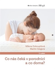 Co nás čeká v porodnici a co doma - Milena Dokoupilová, Martin Gregora