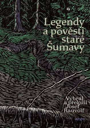 Legendy a pověsti staré Šumavy - Josef Rauvolf (ed.)
