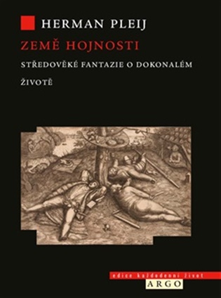 Země hojnosti: Středověké fantazie o dokonalém životě - Herman Pleij