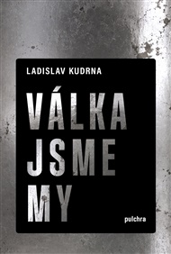 Válka jsme my - Ladislav Kudrna