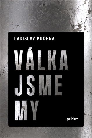 Válka jsme my - Ladislav Kudrna