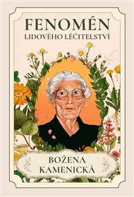 Fenomén lidového léčtitelství. Božena Kamenická - Martin Benedikt, Nina Jáchimová