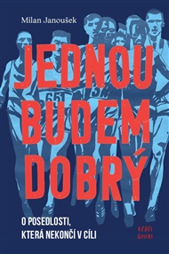 Jednou budem dobrý: O posedlosti, která nekončí v cíli - Milan Janoušek
