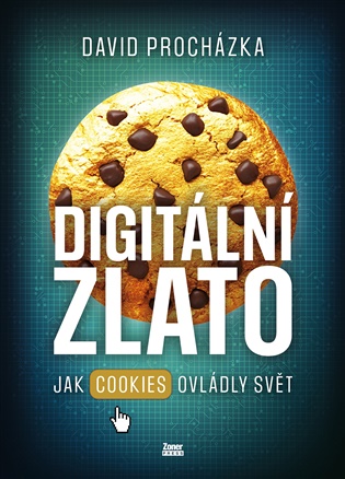 Digitální zlato: Jak cookies ovládly svět - David Procházka