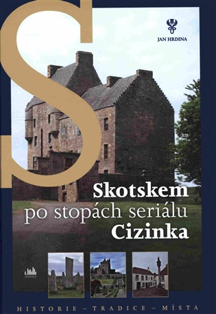 Skotskem po stopách seriálu Cizinka - Jan Hrdina