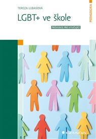 LGBT+ ve škole: Průvodce pro vyučující - Tereza Lubasová