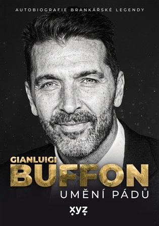 Gianluigi Buffon: umění pádů: Autobiografie brankářské legendy - Mayim Bialik, Gianluigi Buffon