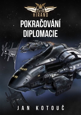 Pokračování diplomacie: Sektor Hirano 1 - Jan Kotouč
