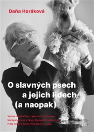 O slavných psech a jejich lidech (a naopak) - Daňa Horáková