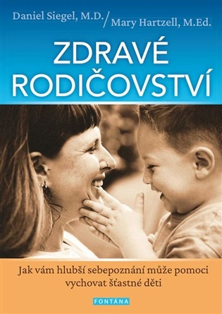 Zdravé rodičovství - Mary Hartzell, Daniel J. Siegel