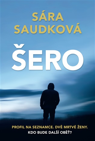 Šero: Profil na seznamce. Dvě mrtvé ženy. Kdo bude další oběť? - Sára Saudková