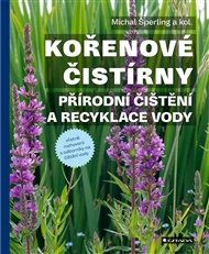 Kořenové čistírny: Přírodní čištění a recyklace vody - Michal Šperling