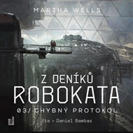 Z deníků Robokata 3 - Chybný protokol - Martha Wells