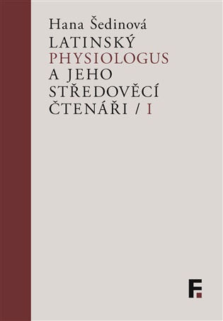 Latinský Physiologus a jeho středověcí čtenáři I - Hana Šedinová (ed.)