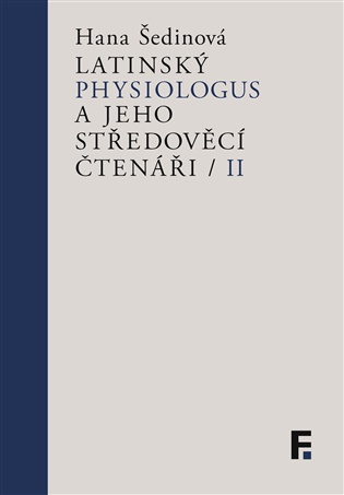 Latinský Physiologus a jeho středověcí čtenáři II - Hana Šedinová (ed.)