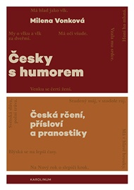 Česky s humorem: Česká rčení, přísloví a pranostiky - Milena Vonková