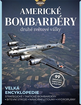 Americké bombardéry druhé světové války: Strategické i taktické bombardéry, bitevní lodě, námořní letouny, hydroplány - Edward Ward