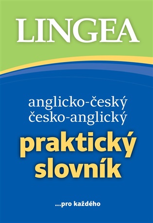 Anglicko-český a česko-anglický Praktický slovník: ...pro každého -  kolektiv autorů