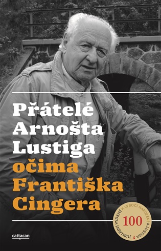 Přátelé Arnošta Lustiga očima Františka Cingera - František Cinger