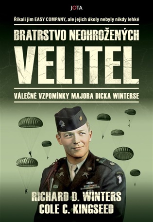 Bratrstvo neohrožených: Velitel: Válečné vzpomínky majora Dicka Winterse - Cole C. Kingseed, Richard Davis Winters