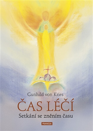 Čas léčí: Setkání se zněním času - Gunhild von Kries
