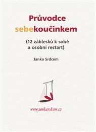 Průvodce sebekoučinkem: 12 záblesků k sobě a osobní restart -  Janka Srdcem