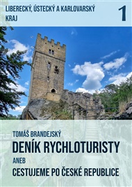 Deník rychloturisty aneb Cestujeme po České republice: Díl 1.: Liberecký, Ústecký a Karlovarský kraj - Tomáš Brandejský