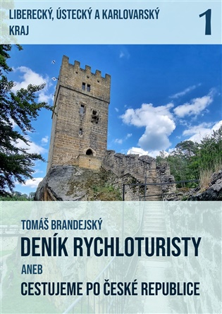 Deník rychloturisty aneb Cestujeme po České republice: Díl 1.: Liberecký, Ústecký a Karlovarský kraj - Tomáš Brandejský