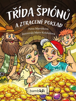 Třída špiónů a ztracený poklad - Marie Koželuhová, Petra Martišková