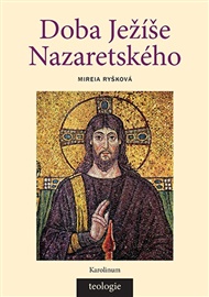 Doba Ježíše Nazaretského: Historicko-teologický úvod do Nového zákona - Mireia Ryšková