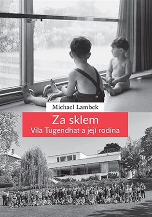 Za sklem: Vila Tugendhat a její rodina - Michael Lambek