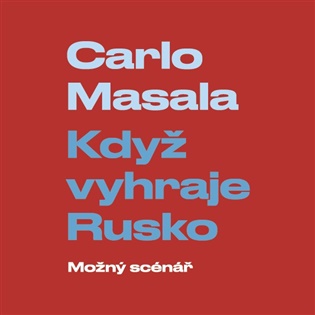 Když vyhraje Rusko: Možný scénář - Carlo Masala