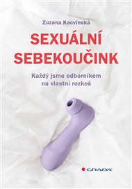 Sexuální sebekoučink: Každý jsme odborníkem na vlastní rozkoš - Zuzana Kacvinská
