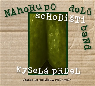 Kyselá prdel: Cesta do pravěku 1982–1989 -  Nahoru po schodišti dolů band