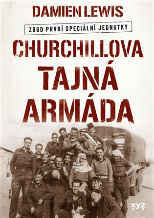 Churchillova tajná armáda: Zrod první speciální jednotky - Damien Lewis