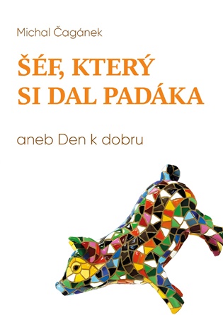 Šéf, který si dal padáka: aneb den k dobru - Michal Čagánek