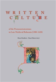 Written Culture of the Premonstratensians in Late Medieval Bohemia (1300–1420) - Marta Hradilová (ed.), Hana Pátková (ed.)