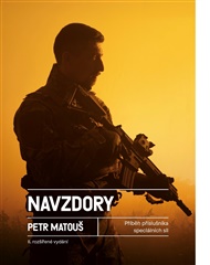 Navzdory. Příběh příslušníka speciálních sil AČR - Petr Matouš