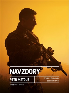 Navzdory. Příběh příslušníka speciálních sil AČR - Petr Matouš