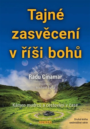 Tajné zasvěcení v říši bohů: Kámen mudrců a cestování v čase - Radu Cinamar