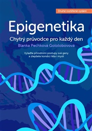 Epigenetika – chytrý průvodce pro každý den - Blanka Pechková Gololobovová