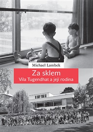 Za sklem: Vila Tugendhat a její rodina - Michael Lambek