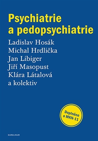 Psychiatrie a pedopsychiatrie - Ladislav Hosák, Michal Hrdlička, Jan Libiger,  kol.