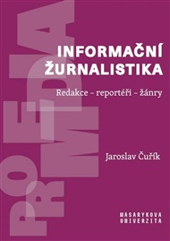Informační žurnalistika: Redakce – reportéři – žánry - Jaroslav Čuřík